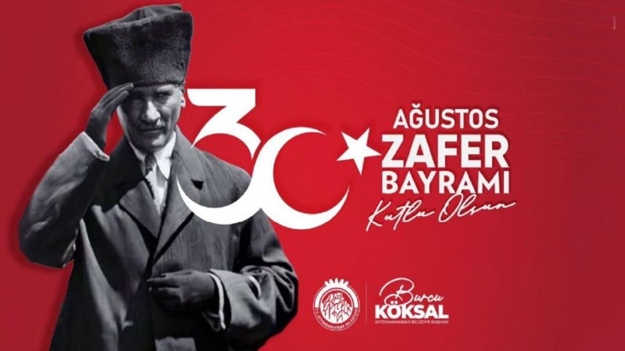 BAŞKAN KÖKSAL, “ZAFER BAYRAMI’MIZ KUTLU OLSUN”