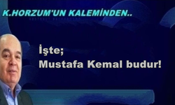 İşte, Mustafa Kemal budur!