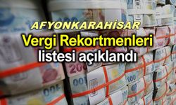 AFYON’UN VERGİ REKORTMENLERİ AÇIKLANDI