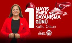 Başkan Köksal’dan 1 Mayıs Emek Ve Dayanışma Günü Mesajı