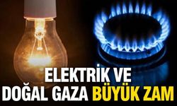 Elektrik ve Doğal Gaza Yüzde 25 Zam Geldi!