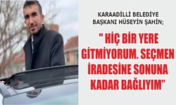 ”Bir Yere Gitmiyorum. Seçmen İradesine Sonuna Kadar Bağlıyım”
