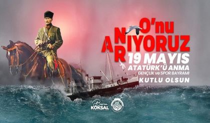 BAŞKAN KÖKSAL’DAN 19 MAYIS BAYRAMI MESAJI
