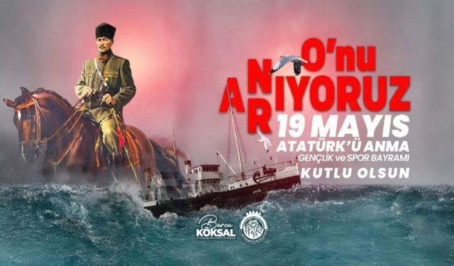 BAŞKAN KÖKSAL’DAN 19 MAYIS BAYRAMI MESAJI