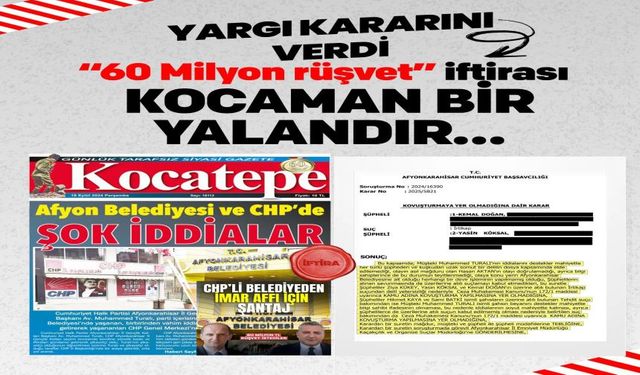 “Yargı hükmünü verdi: ‘60 Milyon rüşvet’ iftirası KOCAMAN BİR YALANDIR…”