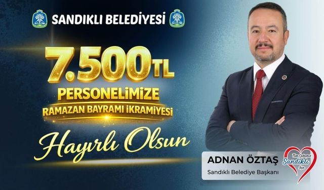 Sandıklı Belediyesi Çalışanlarına 7.500’er Lira Bayram İkramiyesi Dağıttı