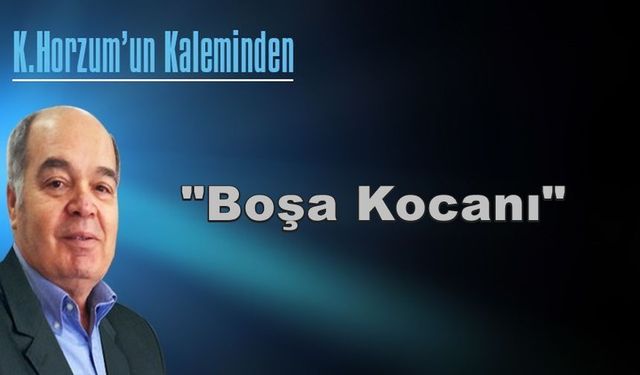 “Boşa Kocanı..”