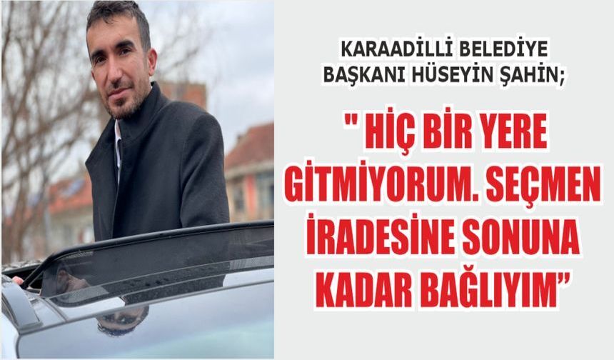 ”Bir Yere Gitmiyorum. Seçmen İradesine Sonuna Kadar Bağlıyım”